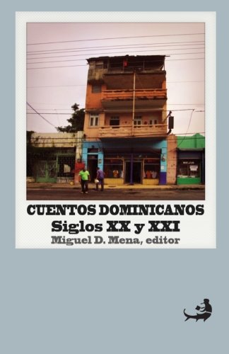Cuentos dominicanos: siglos XX y XXI.: [Antología] (Biblioteca de las Letras Dominicanas, Band 10) von CreateSpace Independent Publishing Platform